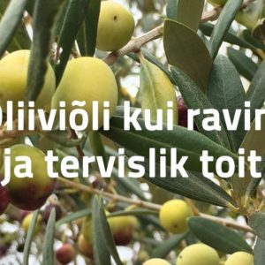Oliiviõli kui ravim ja tervislik toit